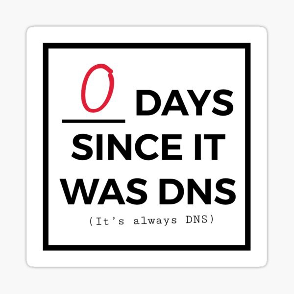 It&rsquo;s always dns